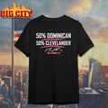 50 Percent Dominican 50 Percent Clevelander Shirt