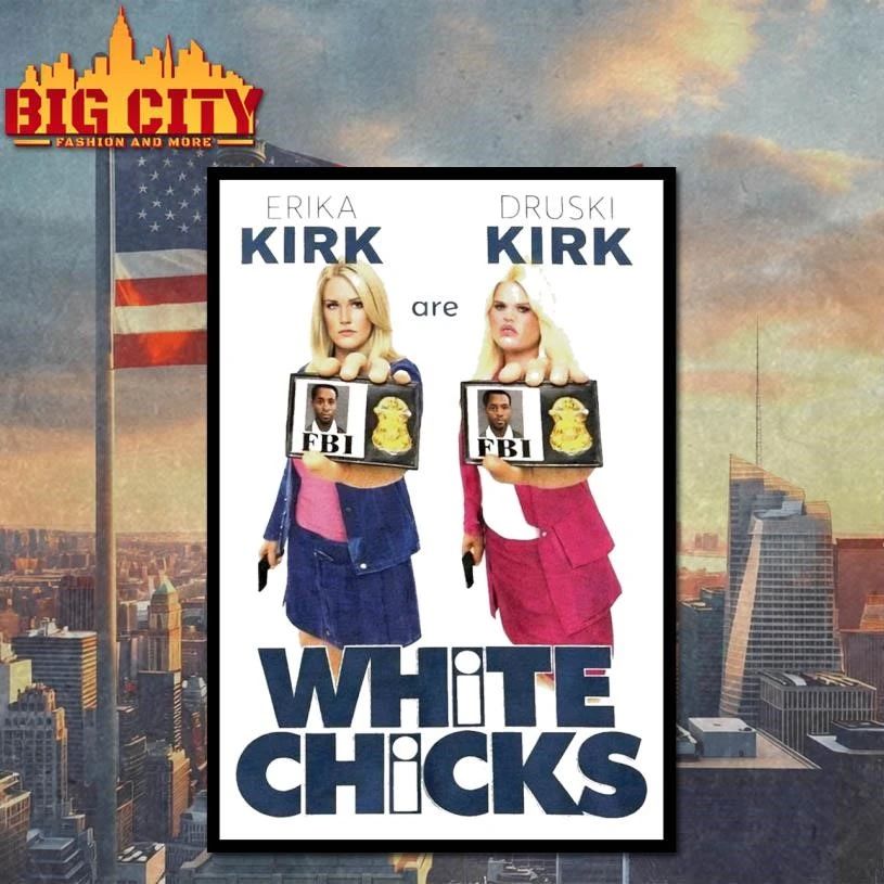 Erika Kirk Are Druski Kirk White Chicks Shirt