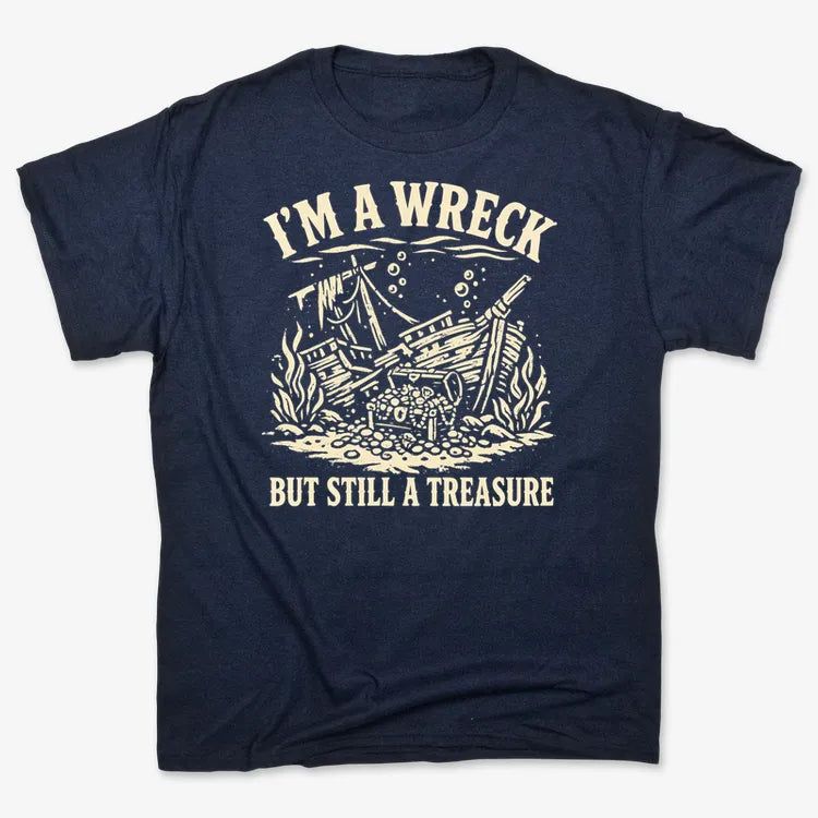 I'm A Wreck But Still A Treasure