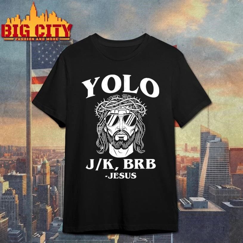 Yolo Jk BRB Jesus Shirt