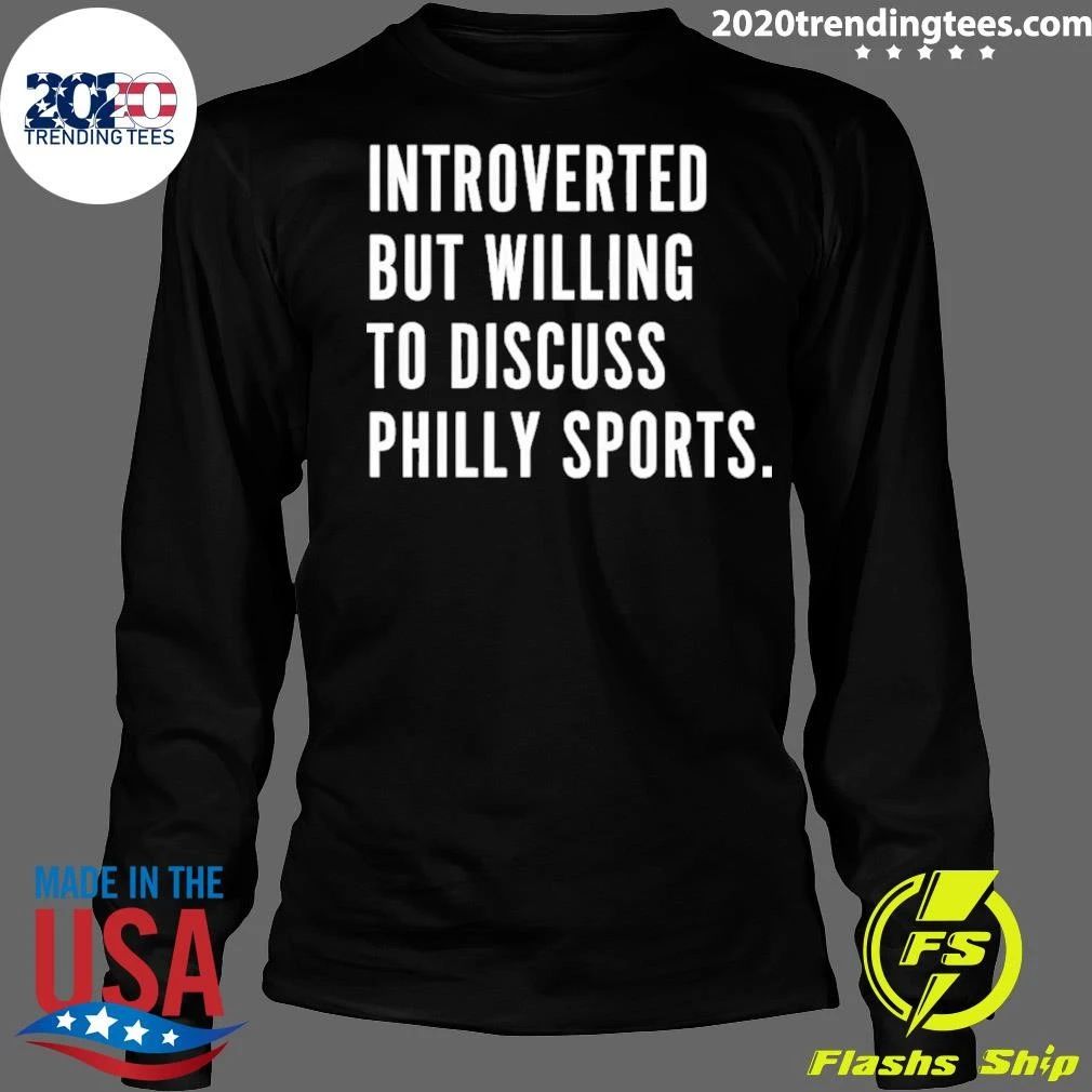 Philadelphia Eagles Phillies 76ers Flyers Introverted But Willing To Discuss Shirt