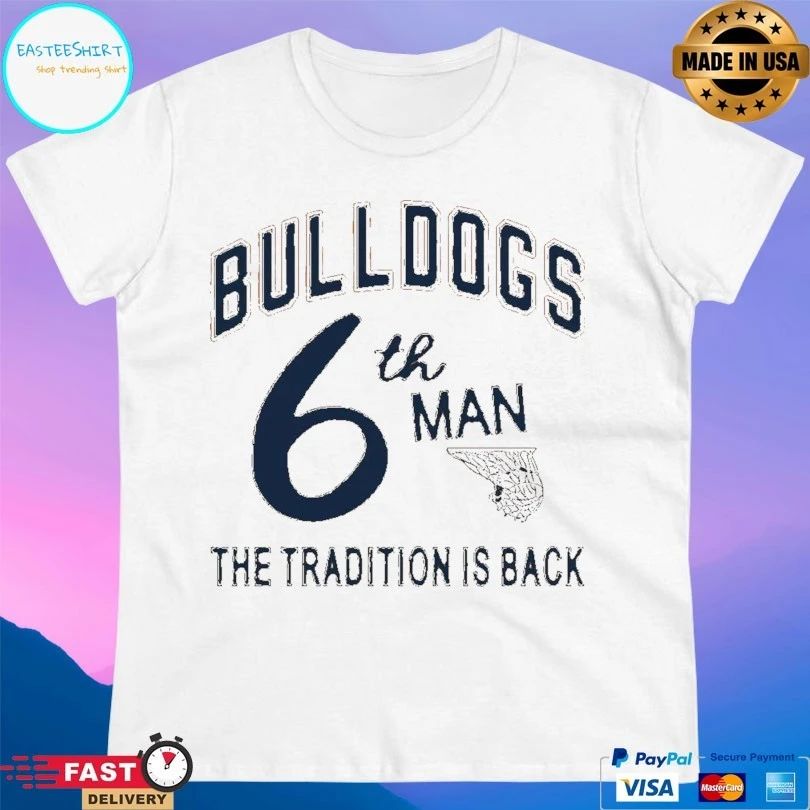 Bulldogs 6th Man The Tradition Is Back T-shirts