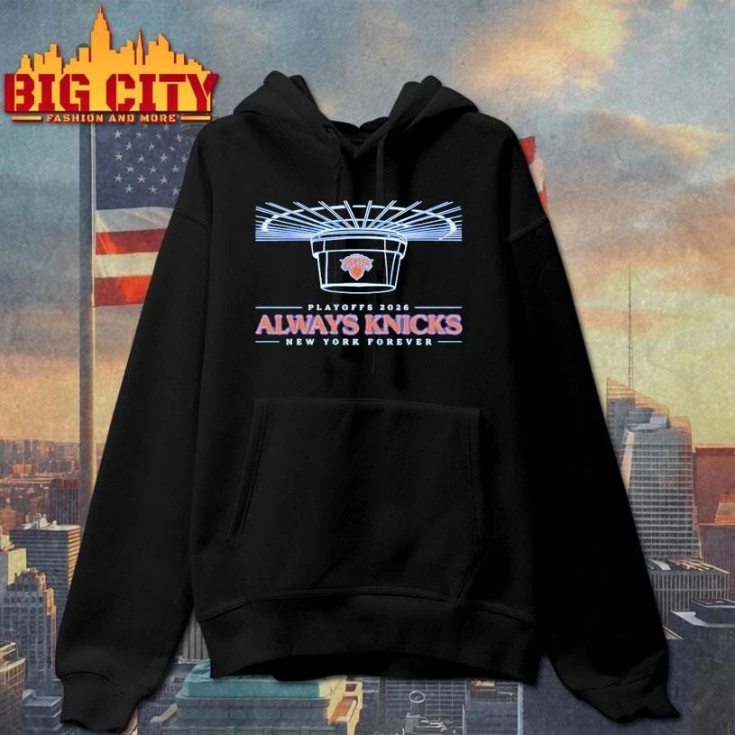 Knicks 2026 Playoffs Always Knicks New York Forever Shirt