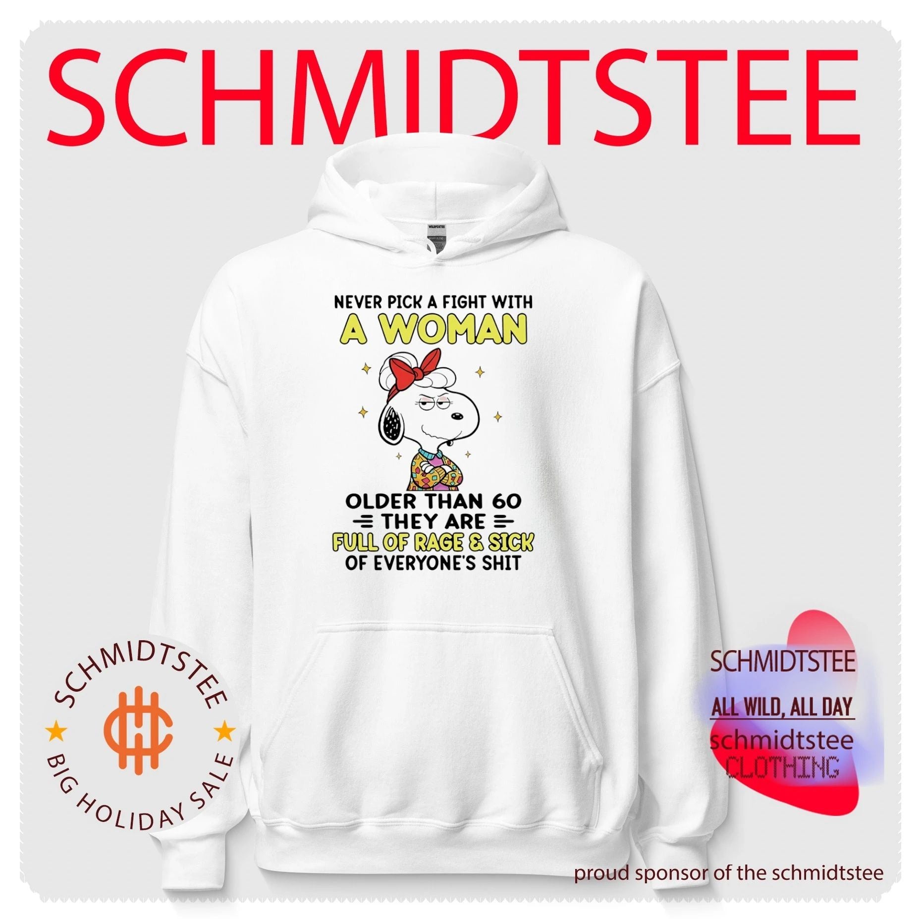 Never pick a fight with a woman older than 60 they are full of rage and sick of everyone’s shit Snoopy shirt