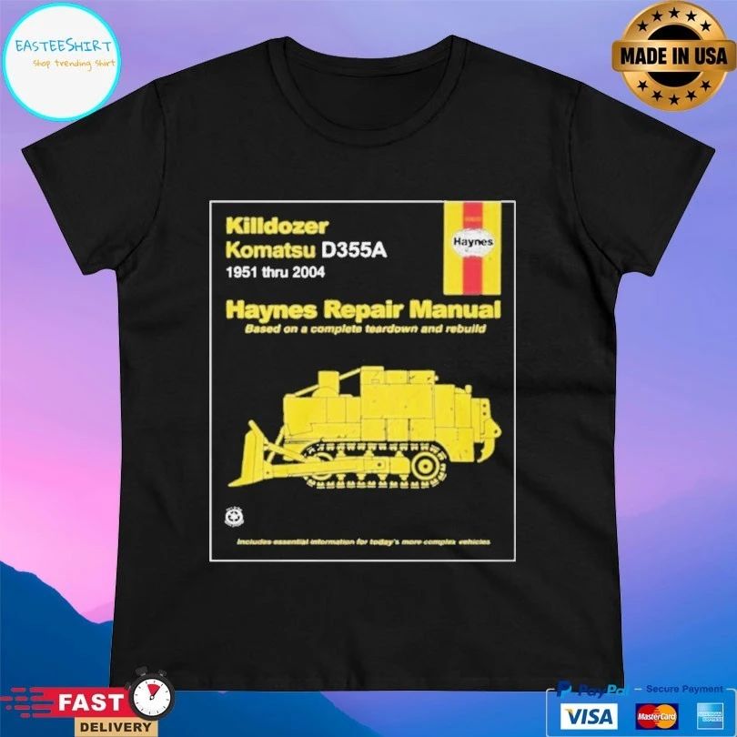 Killdozer Komatsu D355a 1951 Thru 2004 Haynes Repair Manual Based On A Complete Teardown And Rebuild T-shirts