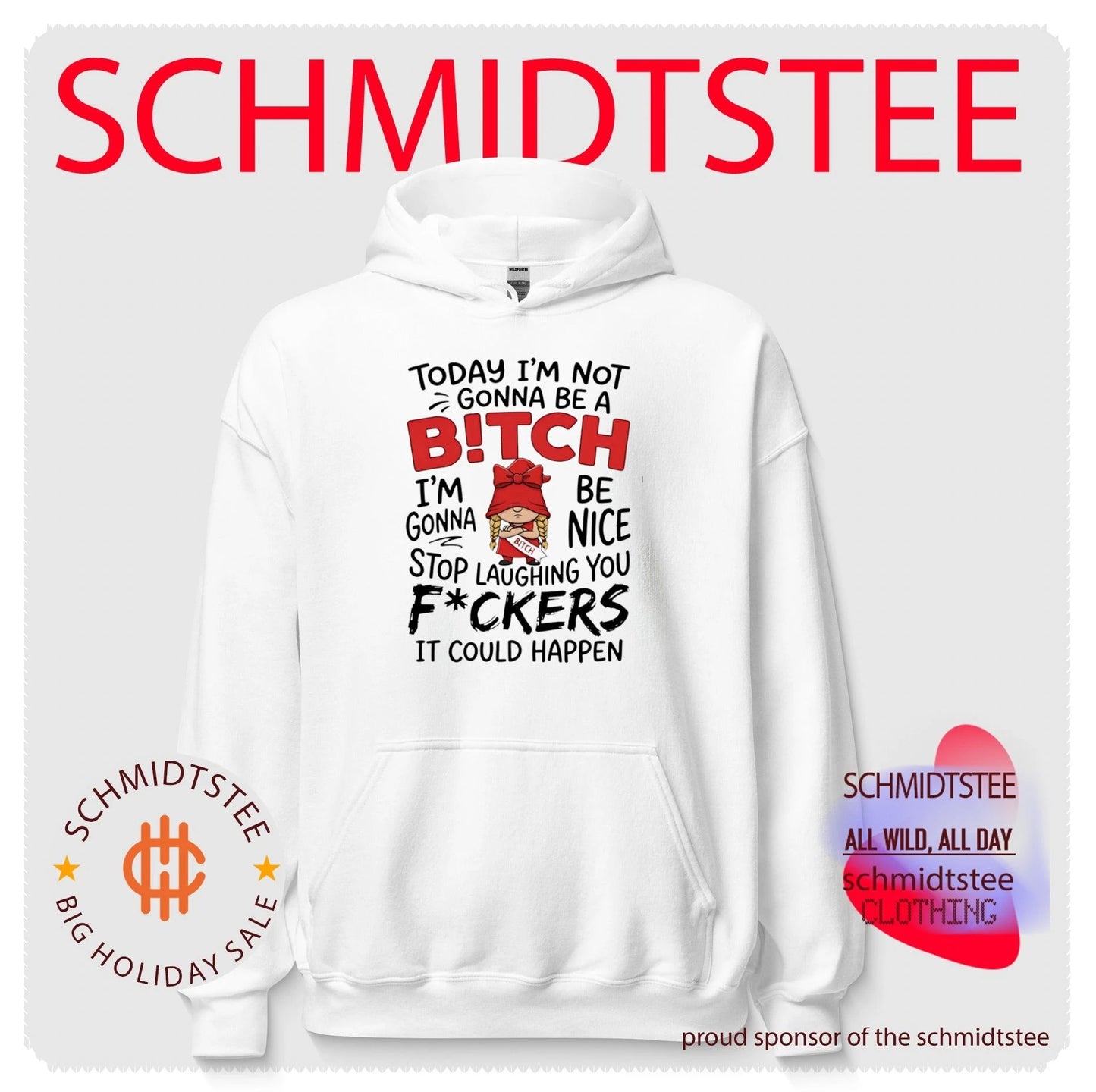 Today I’m not gonna be a bitch I’m gonna be nice stop laughing you fuckers shirt