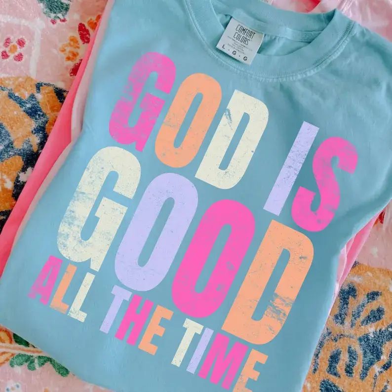 God Is Good All the Time Comfort Colors Tee