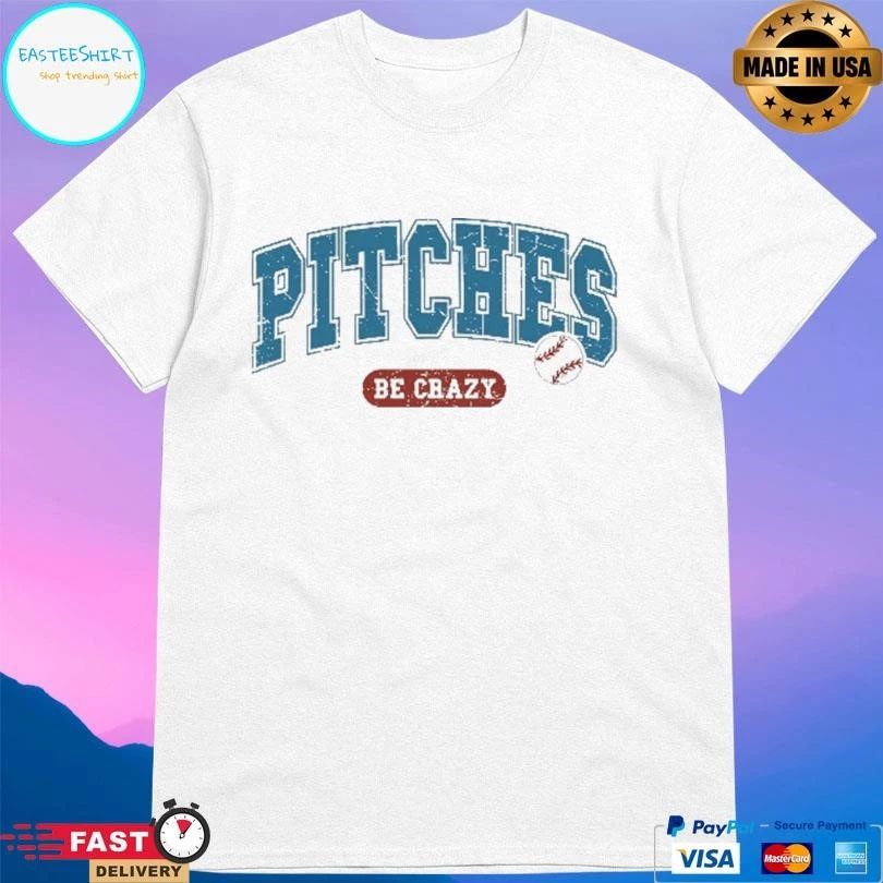 Pitches Be Crazy Baseball T-shirts