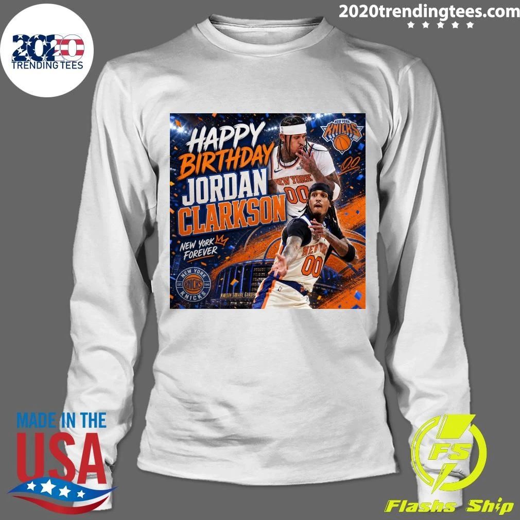 Happy Birthday Jordan Clarkson Go Knicks New York Knicks Shirt