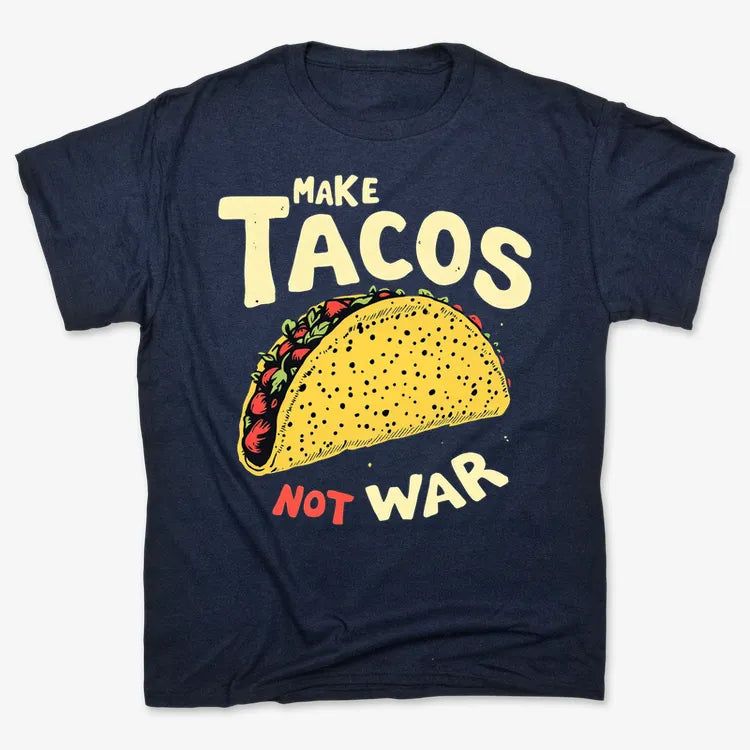 Make Tacos Not War
