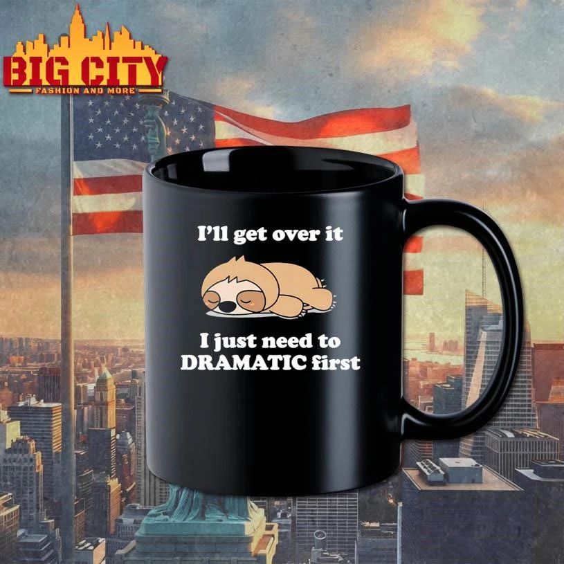 Sleeping Sloth I’ll Get Over It I Just Need to Be DRAMATIC First Shirt