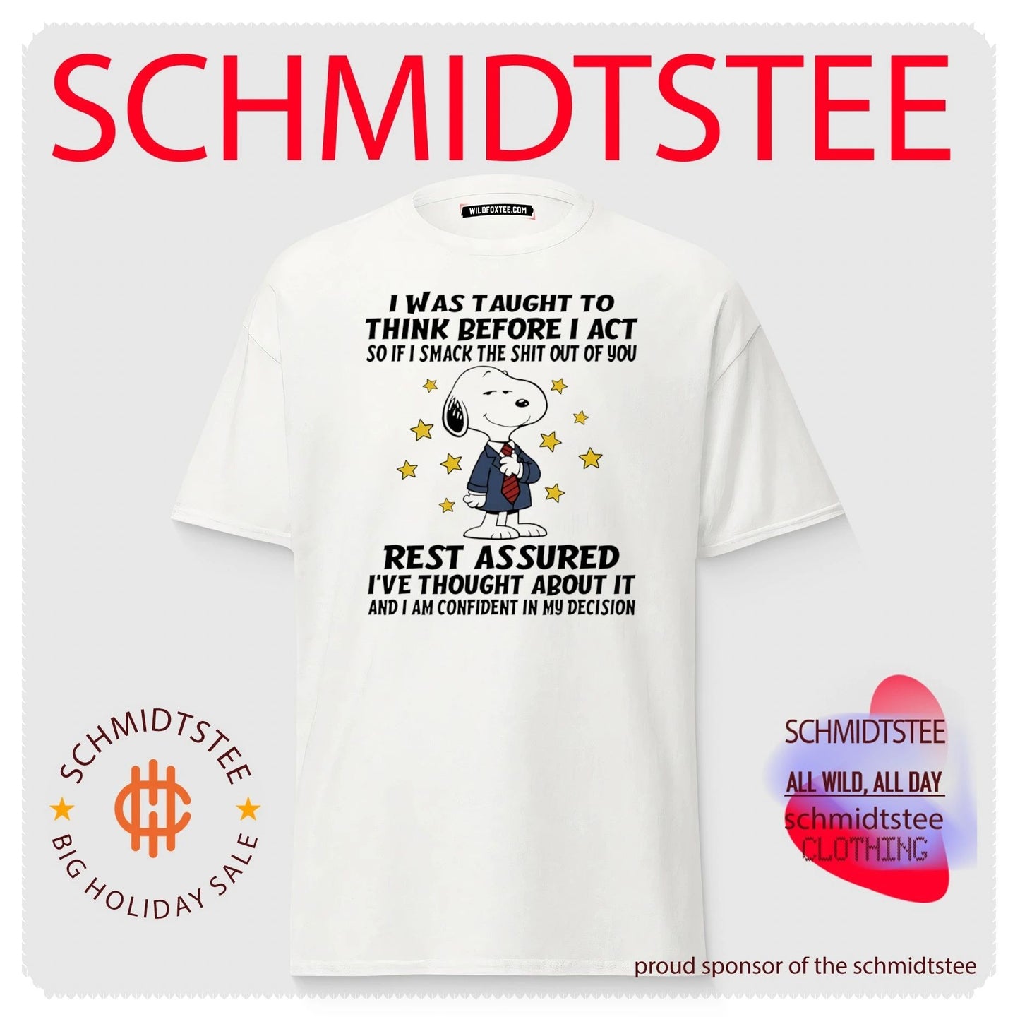 I was taught to think before I act so if I smack the shit out of you Snoopy shirt