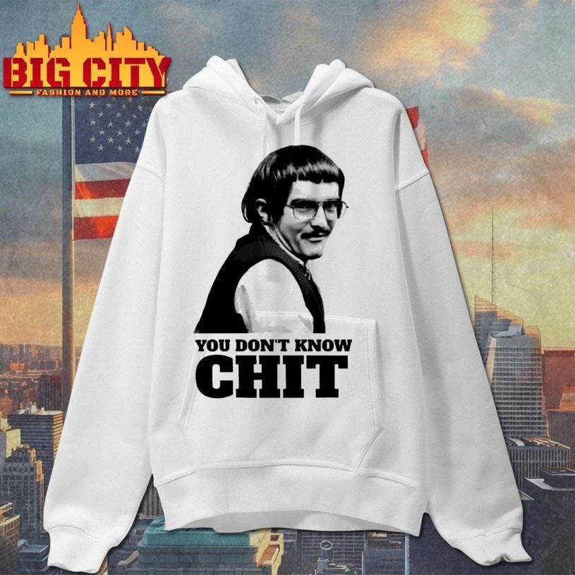 Chit You Don’t Know Chit Shirt