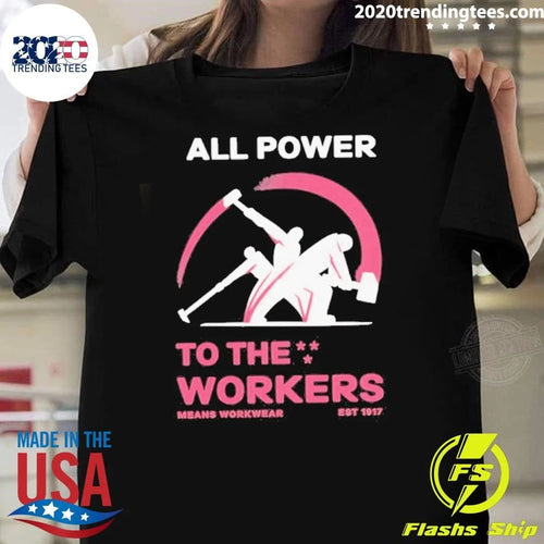 All Power To The Labor Shirt