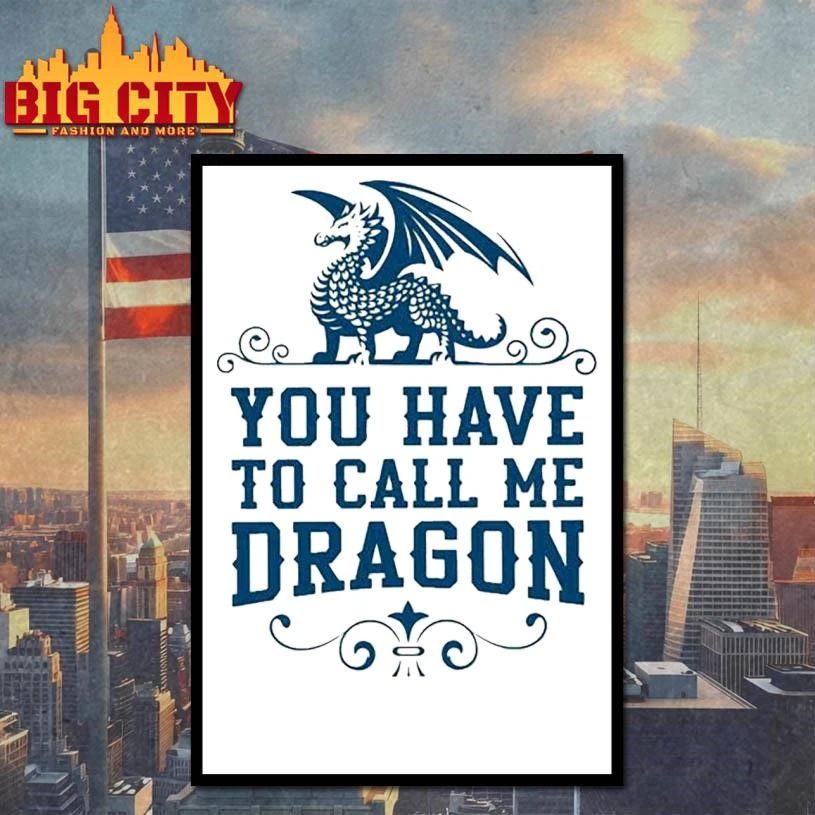 Step Brothers You Have To Call Me Dragon Shirt
