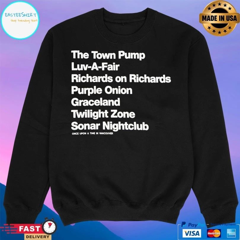 The Town Pump Luv-A-Fair Richards On Richards Purple Onion Graceland Twilight Zone Sonar Nightclub Once Upon A Time In Vancouver T-shirt