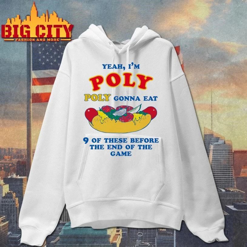 Yeah, I’m Poly, Poly Gonna Eat 9 Of These Before The End Of The Game Funny Shirt