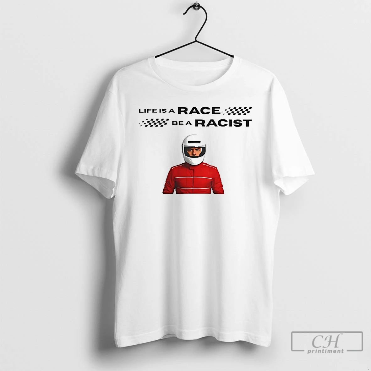Classic Life Is A Race Be A Racist T Shirts