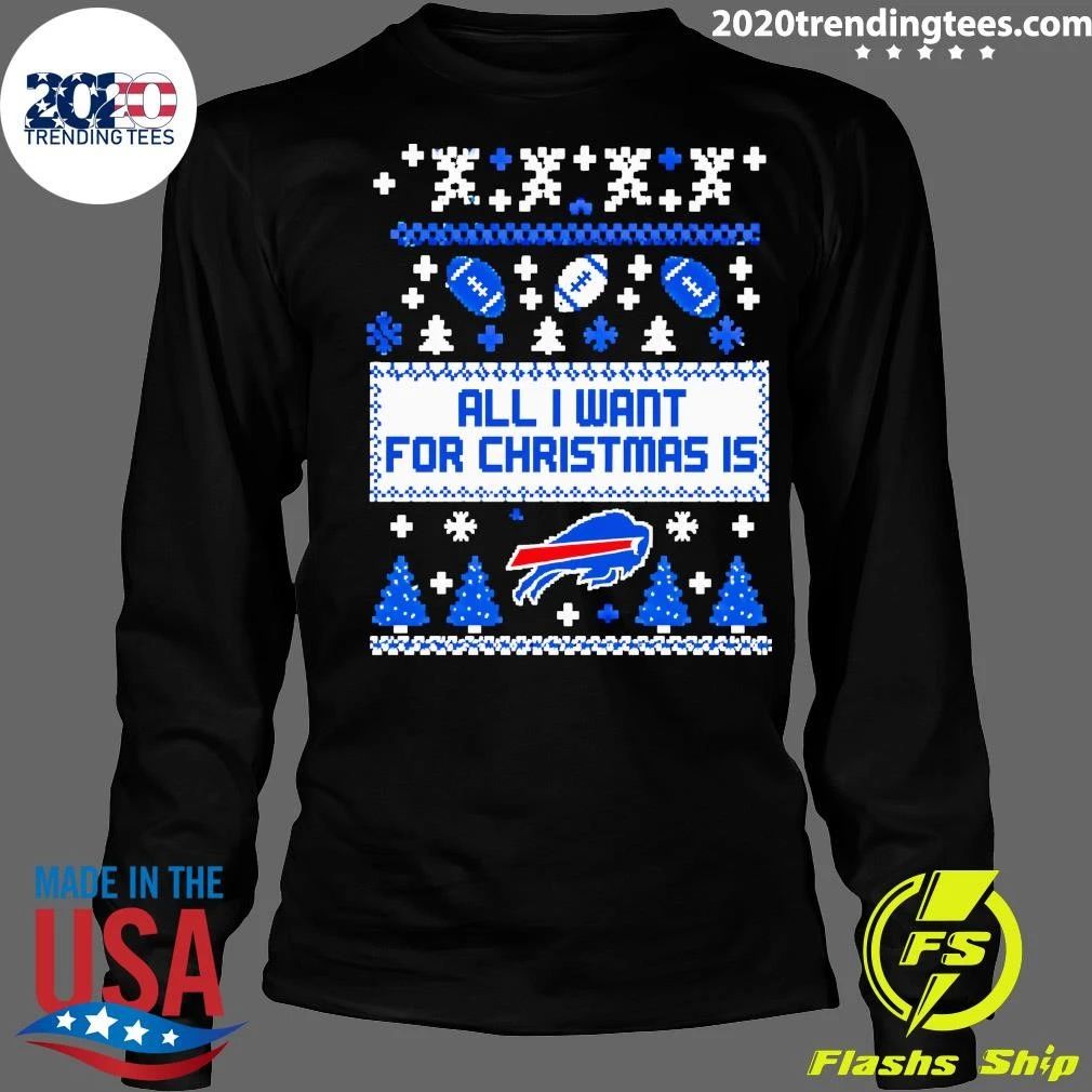 All I Want For Christmas Is Buffalo Bills Ugly Sweater Fan Shirt
