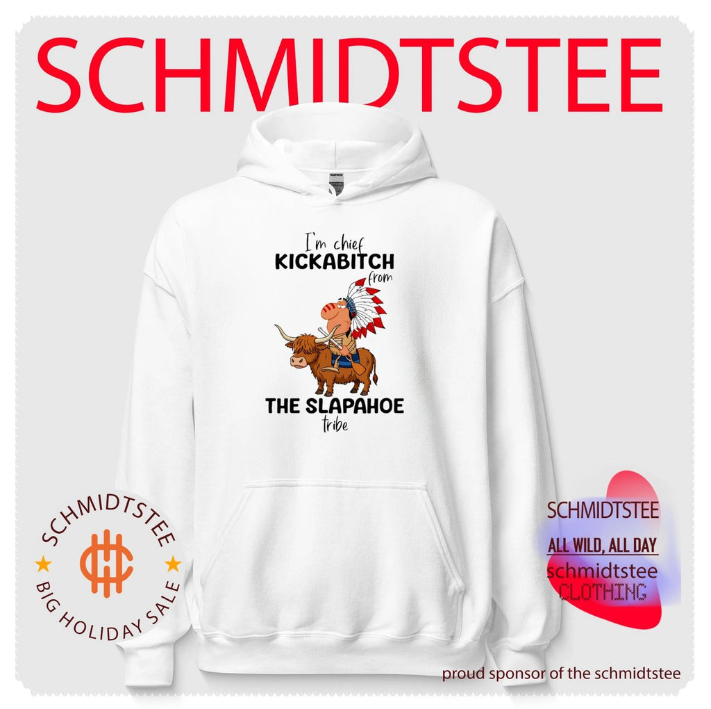 I’m Chief Kickabitch from the Slapahoe Tribe shirt