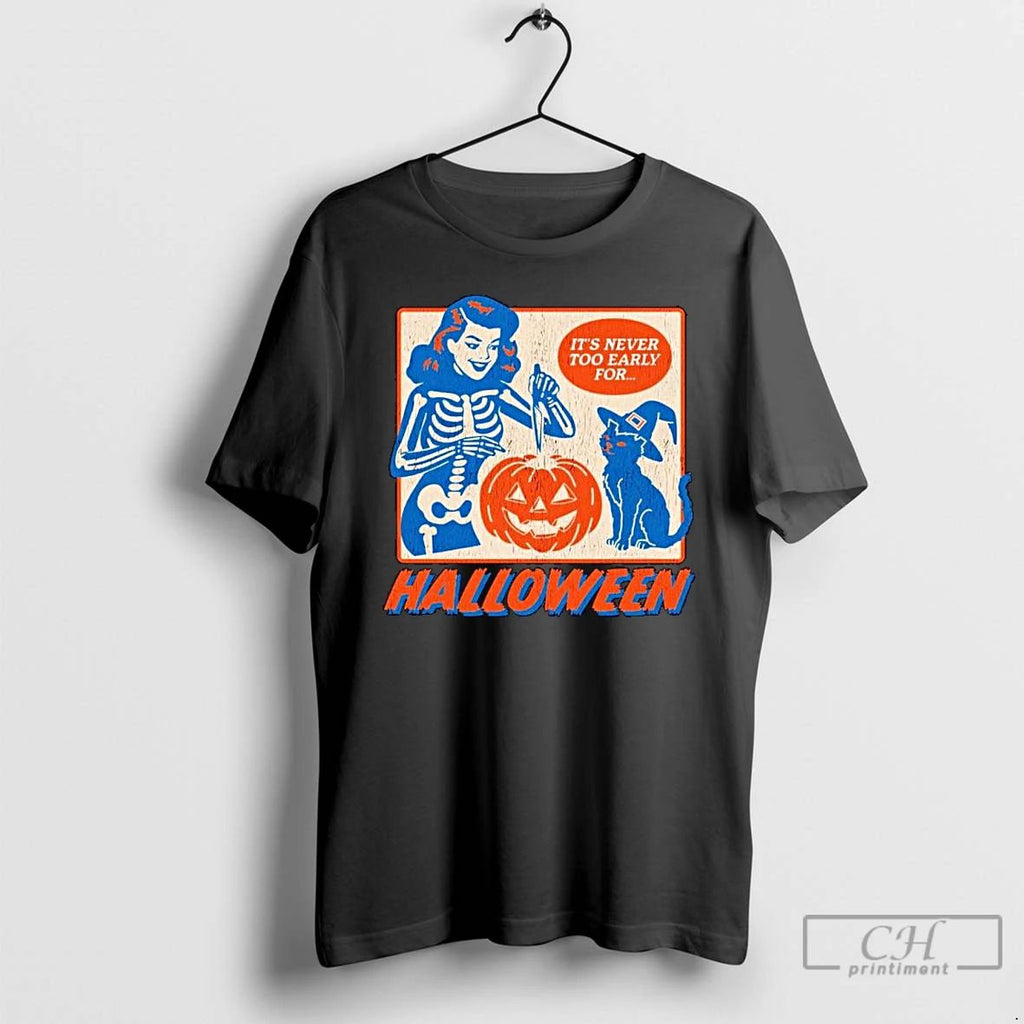 Classic Never Too Early For Halloween Ornaments T Shirts