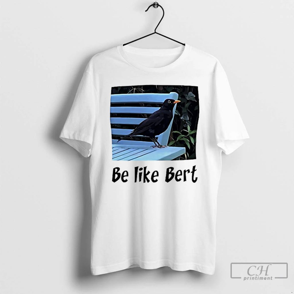 Classic Turdus Merula Perch On Table Be Like Bert Funny T Shirts
