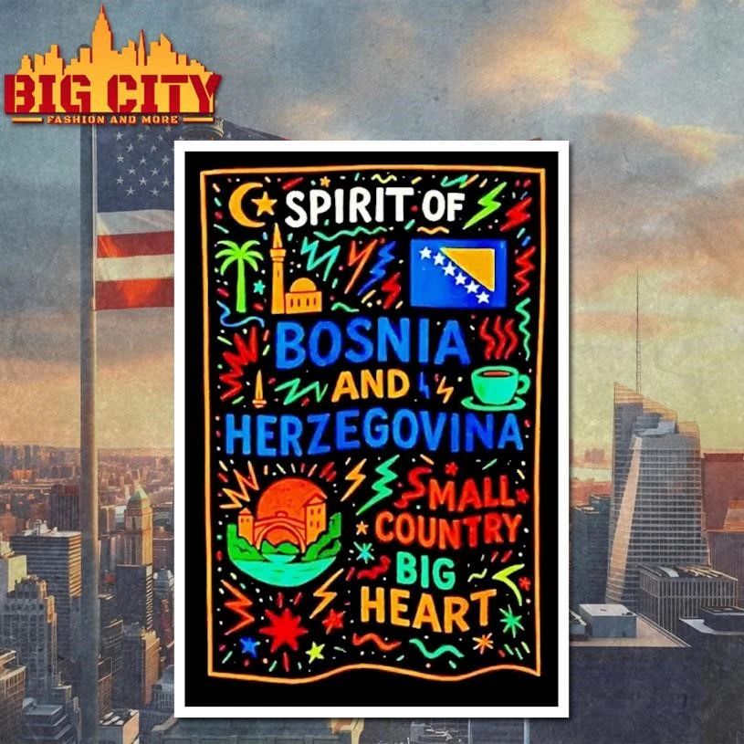 Bosnia And Herzegovina Spirit Of Small Country Big Heart Shirt