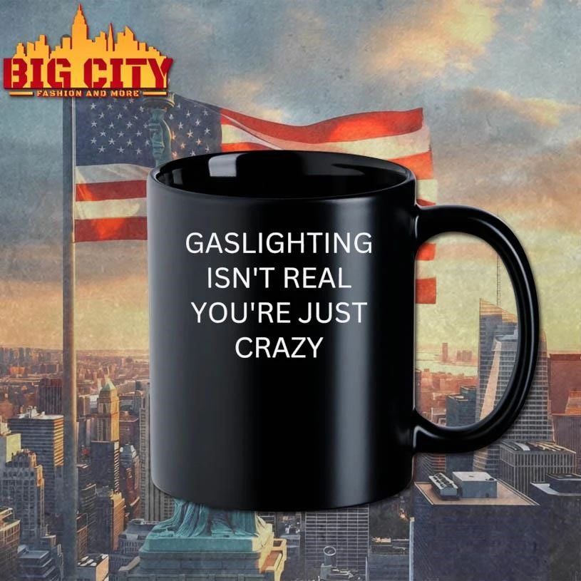 Gaslighting Isn’t Real You’re Just Crazy Shirt