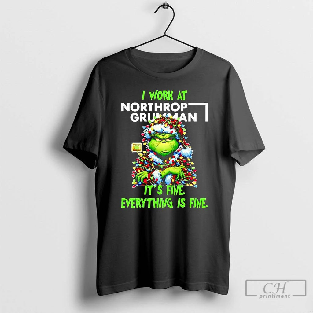 Classic Grinch I Work At Northrop Grumman Its Fine Everythings Fine Christmas T Shirts