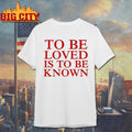 To Be Loved Is to Be Known The Drama Tour Shirt