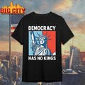 Democracy Has No Kings Anti-Trump Shirt