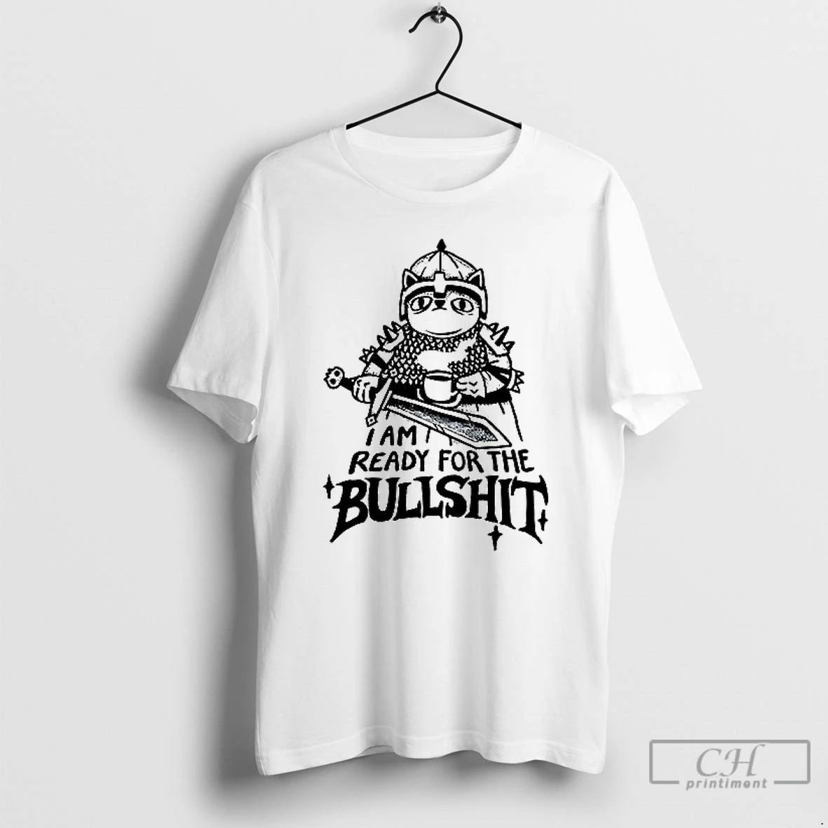 Classic I Am Ready For The Bullshit T Shirt