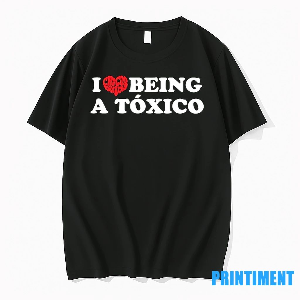 I Love Chicos Toxicos Being A Toxico Tshirts Sweater