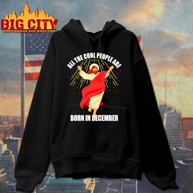 Jesus All The Cool People Are Born In December T Shirt