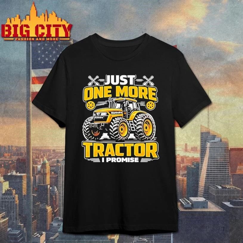Just One More Tractor I Promise Humor Shirt