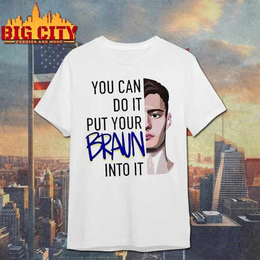 Christian Braun You Can Do It Put Your Braun Into Basketball Shirt