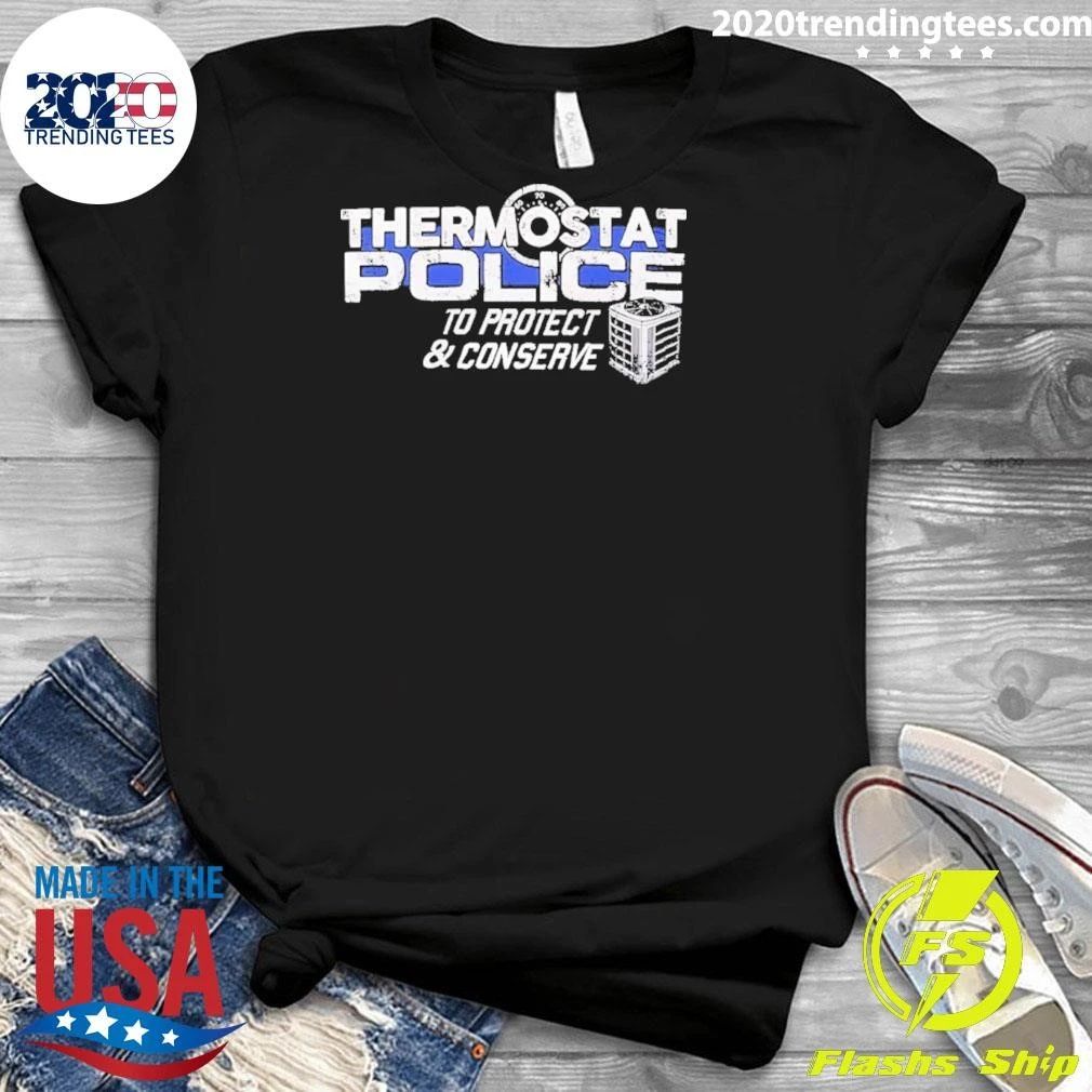 Thermostat Police Protect And Conserve Shirt
