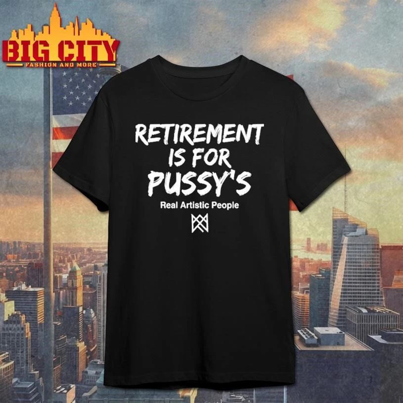 Funny Retirement Is For Pussys Graphic Shirt