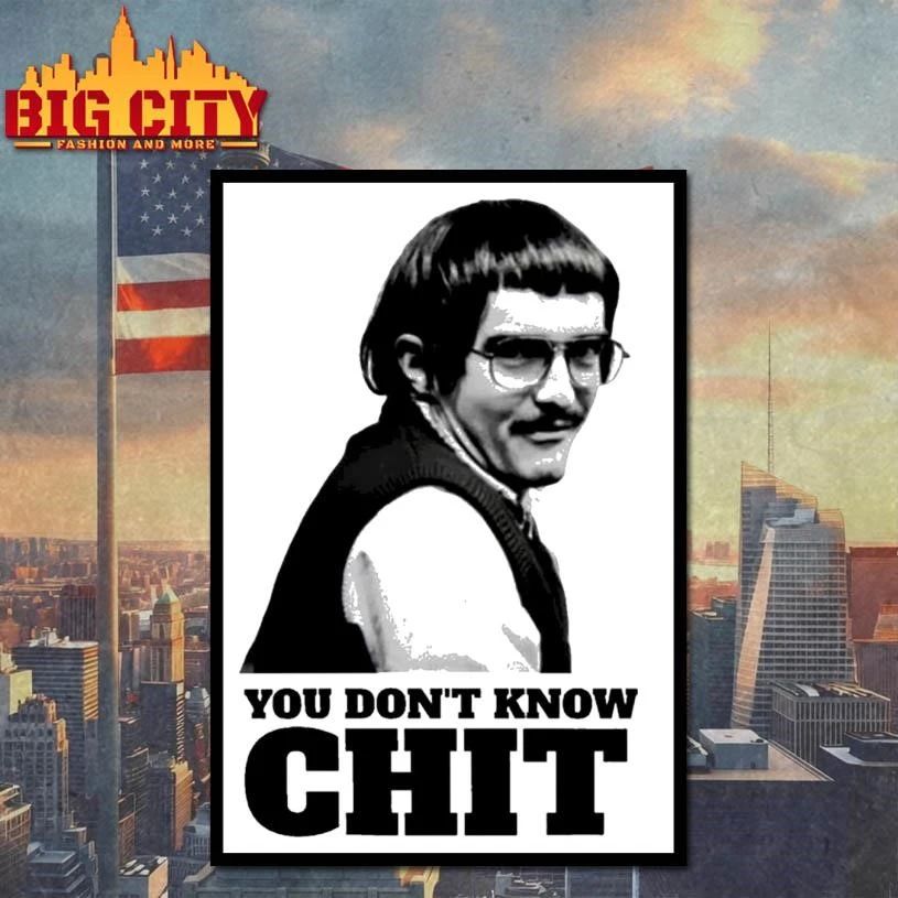 Chit You Don’t Know Chit Shirt