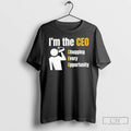 Classic Im The Ceo Chugging Every Opportunity T Shirts