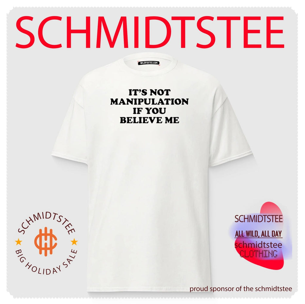 It’s not manipulation if you believe me shirt