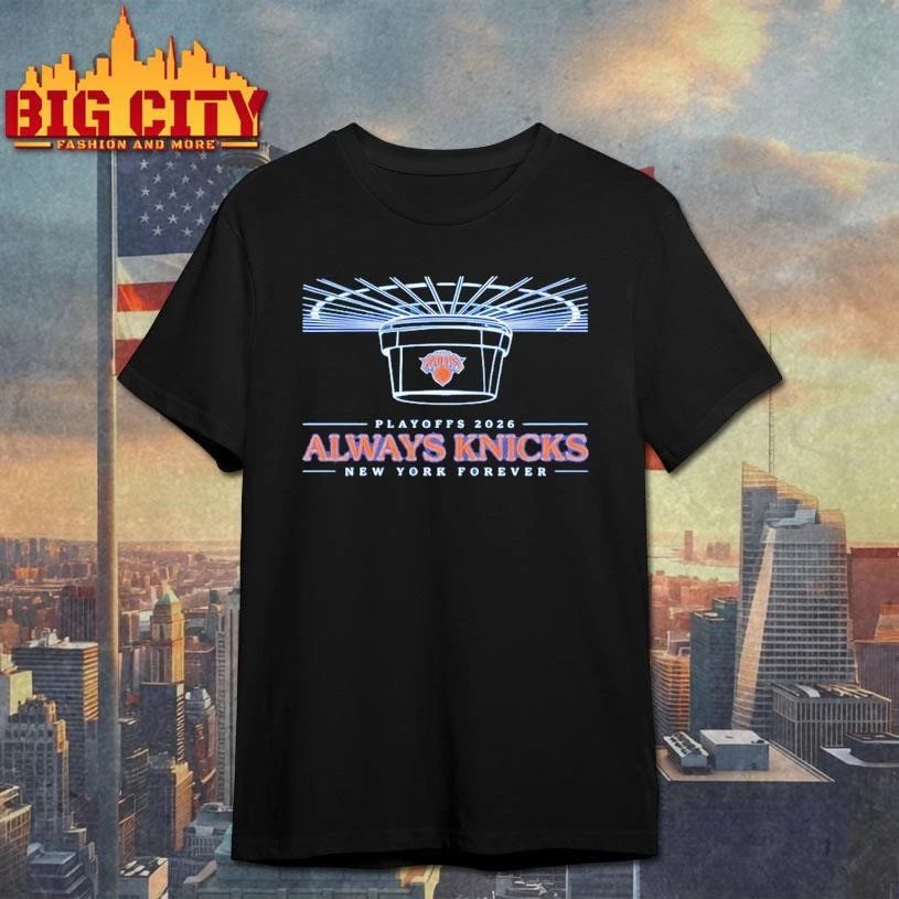 Knicks 2026 Playoffs Always Knicks New York Forever Shirt