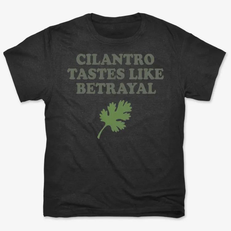Cilantro Tastes Like Betrayal