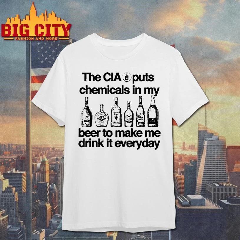 The Cia Puts Chemicals In My Beer To Make Me Drink It Everyday Tour 2026 Graphic Shirt