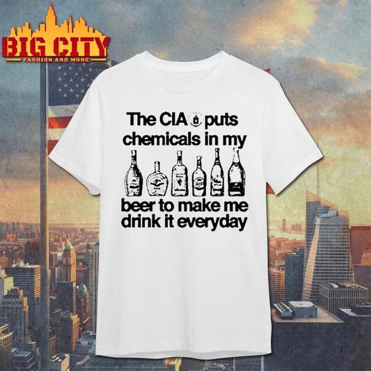 The Cia Puts Chemicals In My Beer To Make Me Drink It Everyday Tour 2026 Graphic Shirt