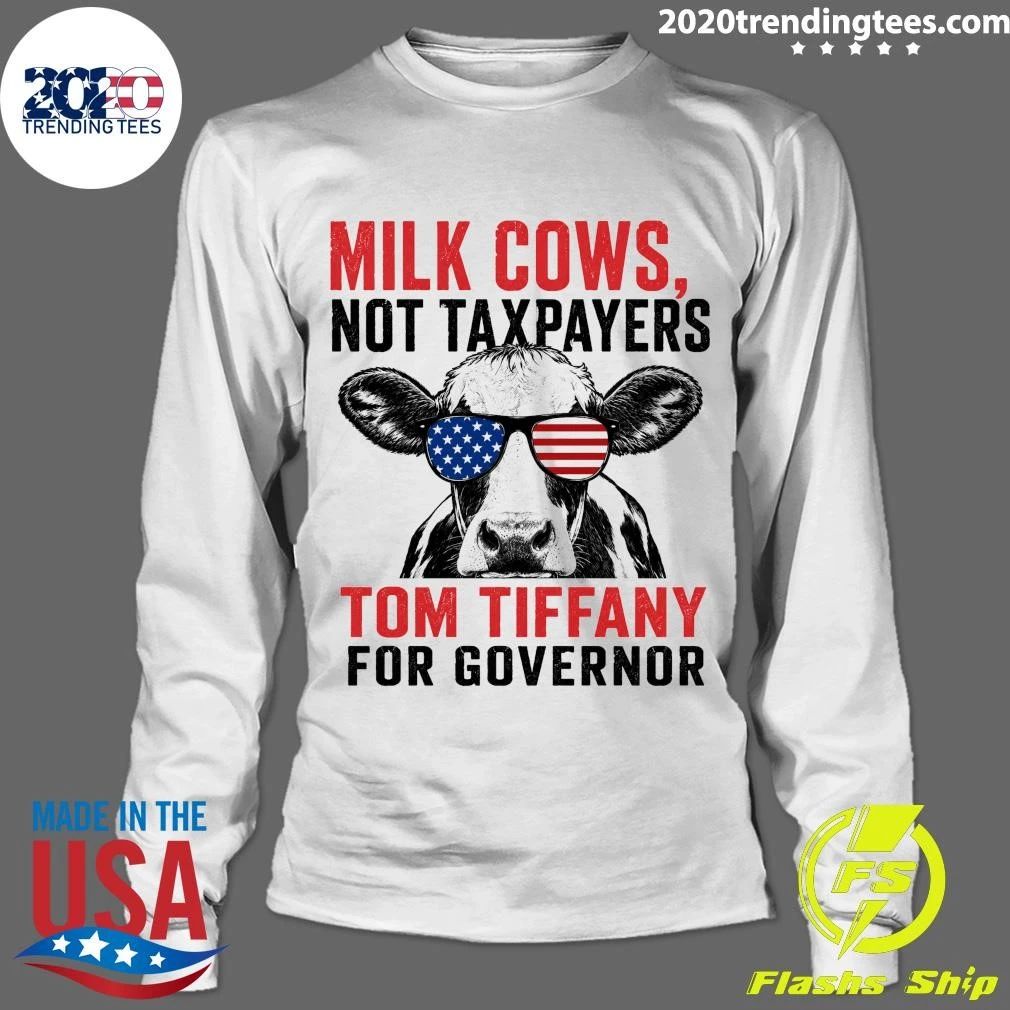 Milk Cows Not Taxpayers Tom Tiffany For Governor Shirt