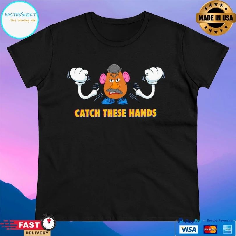 Fight Potato Catch These Hands T-shirt