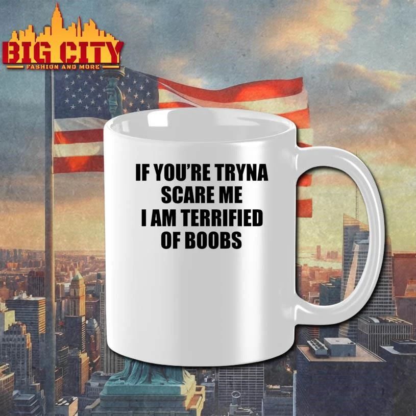 If You’re Tryna Scare Me I Am Terrified Of Boobs Text Shirt