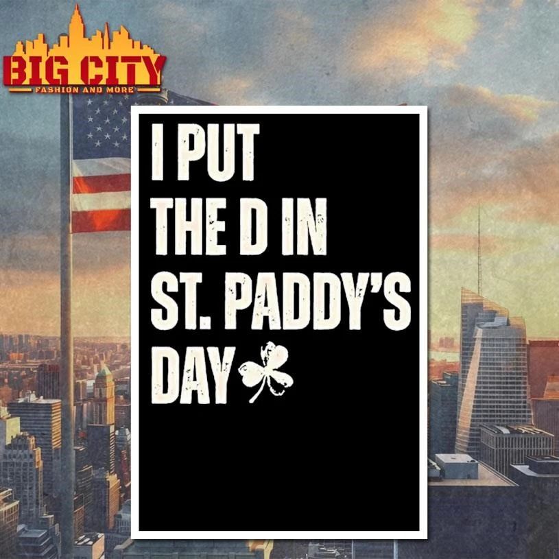 I Put The D In St Clover Shirt