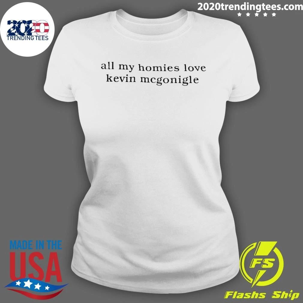 All My Homies Love Kevin Mcgonigle Shirt